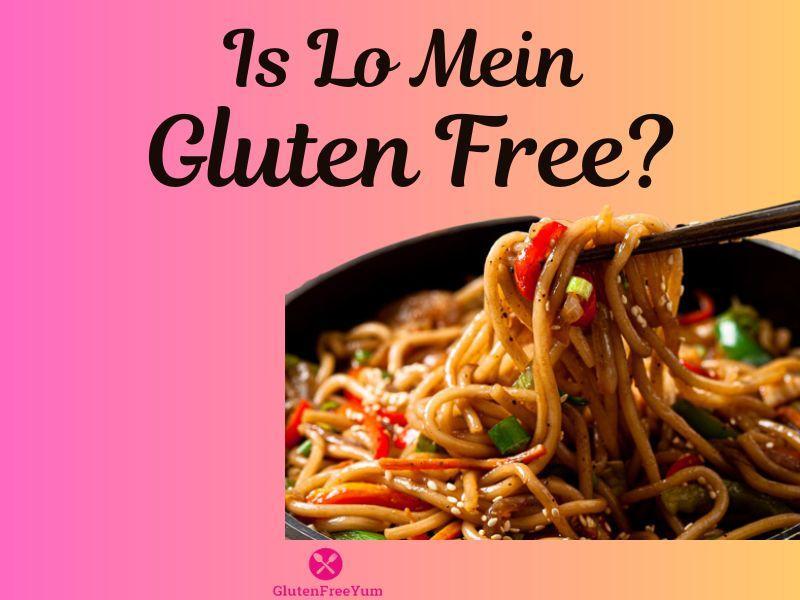 Is Lo Mein Gluten Free?