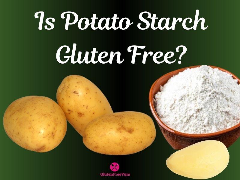 Is Potato Starch Gluten Free?