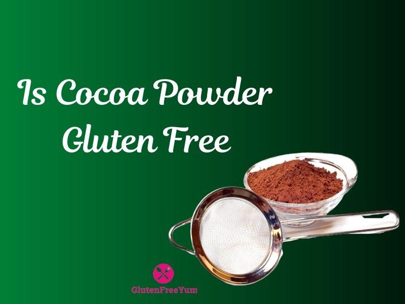 Is Cocoa Powder Gluten Free?