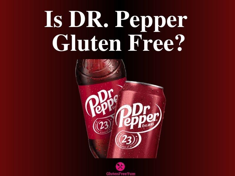 Is Dr Pepper Gluten Free?